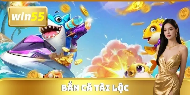 Bắn Cá Tài Lộc