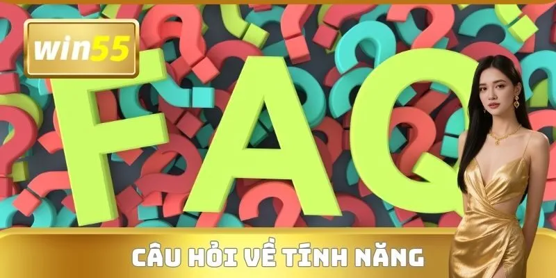 Câu hỏi thường gặp về hành trình trải nghiệm tính năng