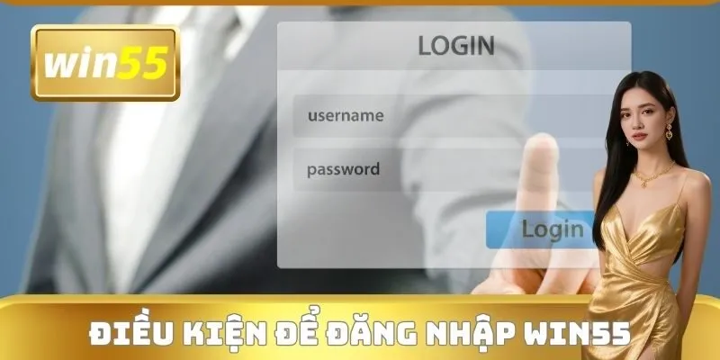 Điều kiện để Đăng nhập WIN55