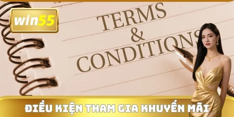 Điều kiện để tham gia Khuyến mãi WIN55