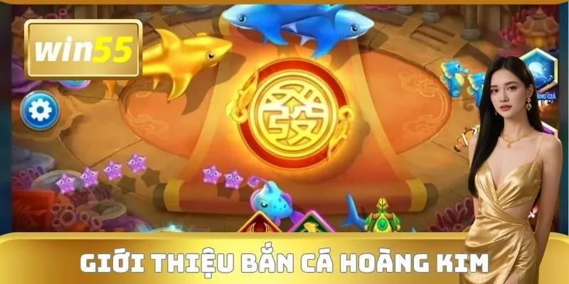 Giới thiệu Bắn Cá Hoàng Kim