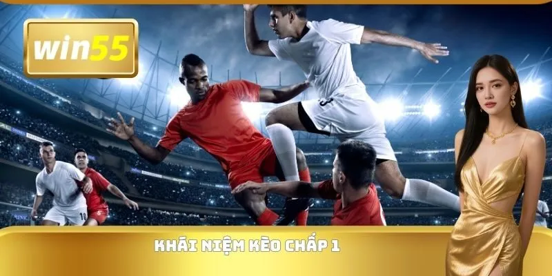 Khái niệm kèo chấp 1