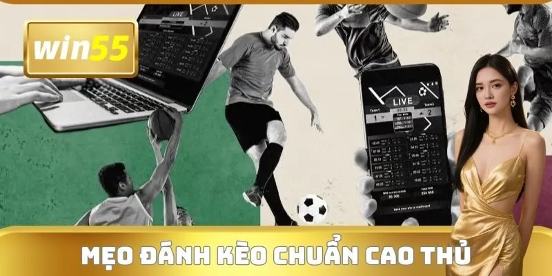 Mẹo đánh kèo chuẩn cao thủ