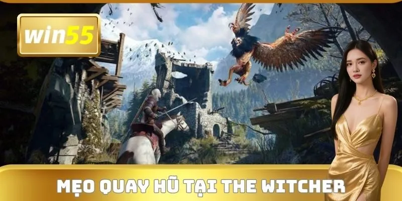 Mẹo quay hũ tại The Witcher: Wild Hunt