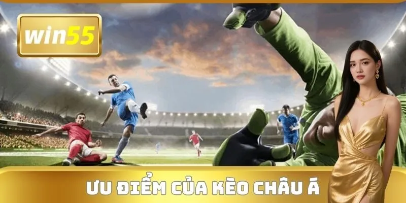Ưu điểm của kèo châu Á