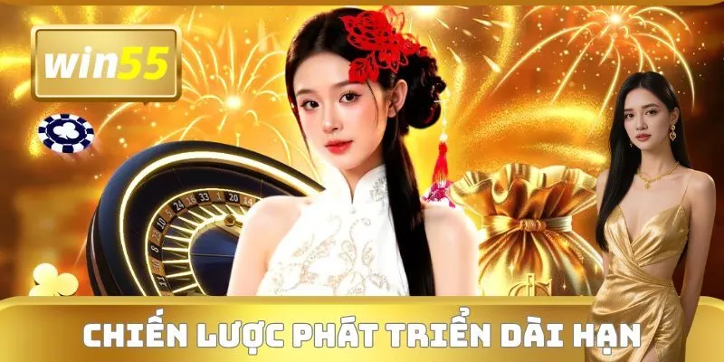 WIN55 tập trung chiến lược phát triển dài hạn