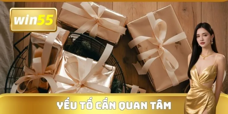 Yếu tố cần quan tâm tại Khuyến mãi WIN55